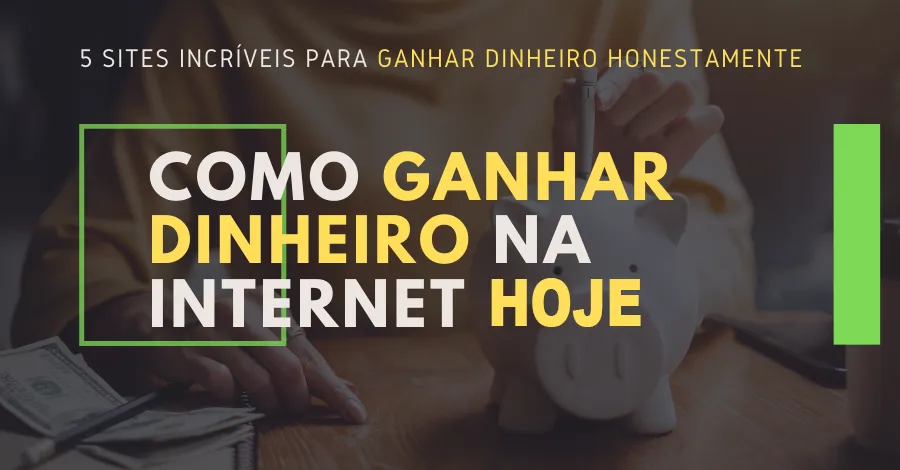 Como ganhar dinheiro pela internet hoje