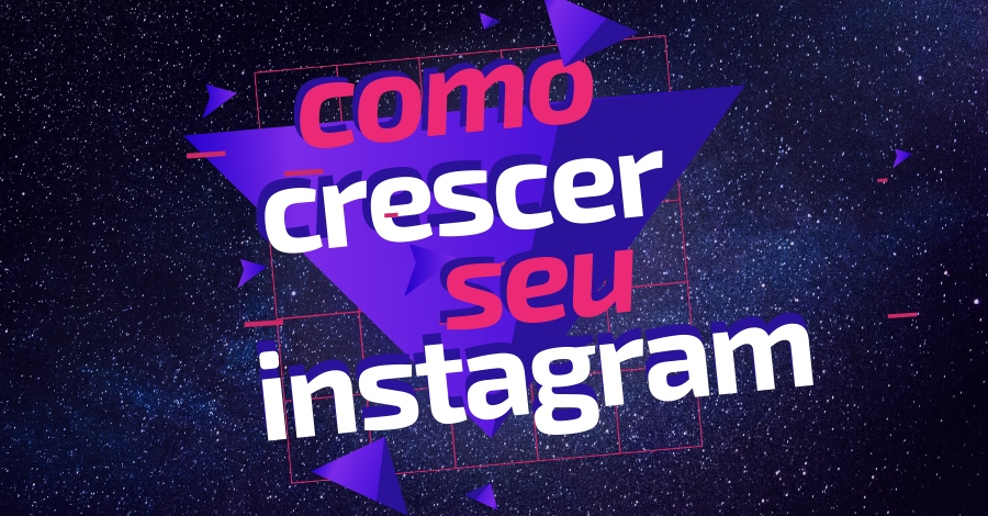 Como CRESCER Seu INSTAGRAM Rápido